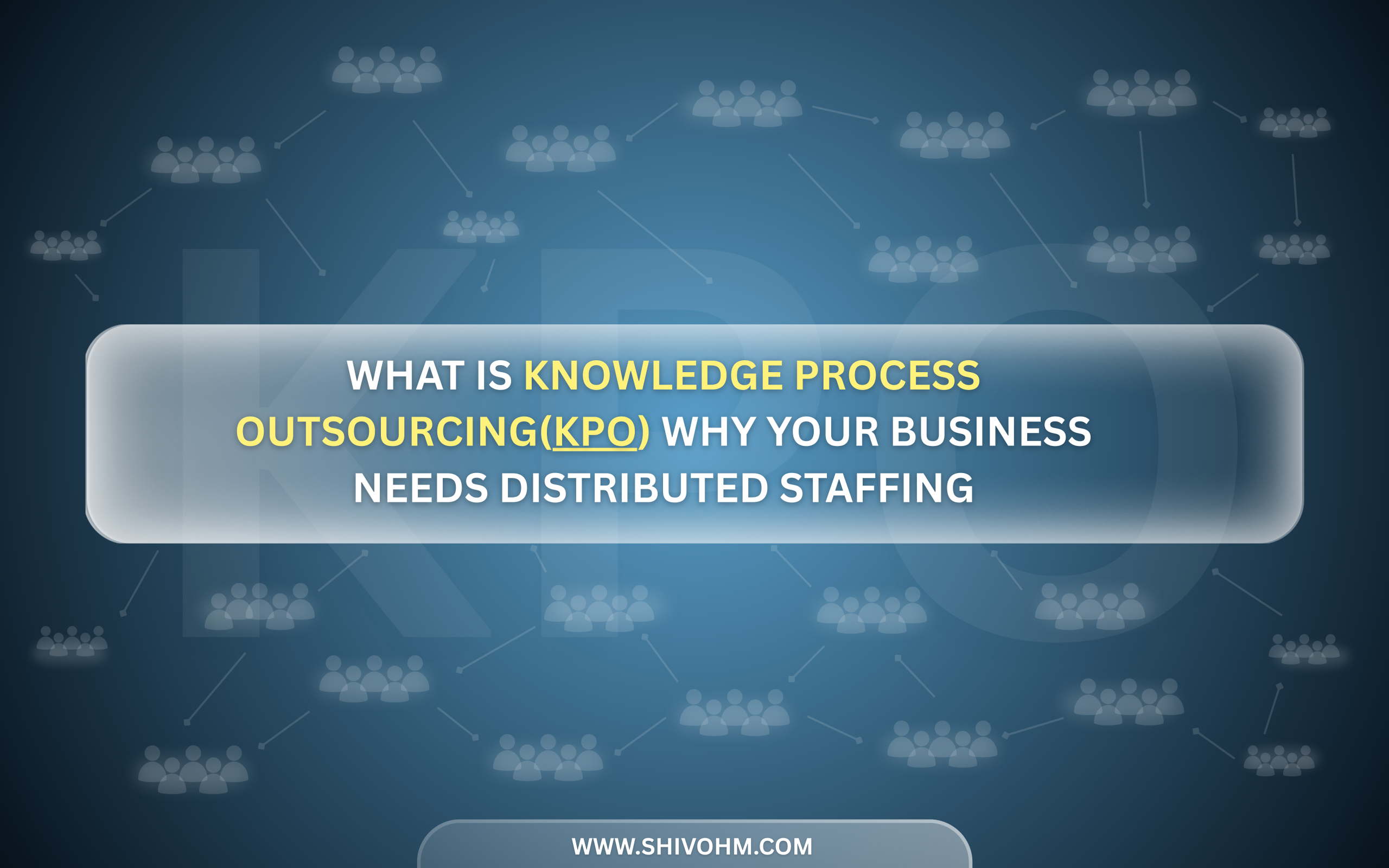 Shivohm explains Knowledge Process Outsourcing (KPO) and the benefits of distributed staffing for businesses seeking scalable and specialized talent solutions.